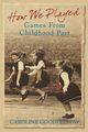 Couverture du livre « How We Played » de Goodfellow Caroline aux éditions History Press Digital