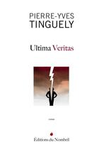 Couverture du livre « Ultima veritas » de Pierre-Yves Tinguely aux éditions Lulu