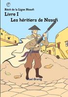 Couverture du livre « Récit de la ligue Nusofi Tome 1 ; les héritiers de Nusofi » de Mael Granig aux éditions Lulu