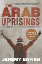 Couverture du livre « The Arab Uprisings » de Bowen Jeremy aux éditions Simon And Schuster Uk