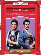 Couverture du livre « Blood Brothers (Mills & Boon Desire) » de Mcallister/Gordon Anne/Lucy aux éditions Mills & Boon Series