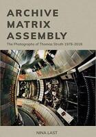 Couverture du livre « Archive, matrix, assembly the photographs of Thomas Struth 1978-2018 » de Last Nana aux éditions Antique Collector's Club