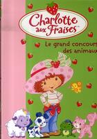 Couverture du livre « Charlotte aux Fraises t.8 ; le grand concours des animaux » de Katherine Quenot aux éditions Le Livre De Poche Jeunesse