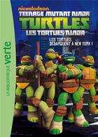 Couverture du livre « Les Tortues Ninja Tome 1 : les tortues débarquent à New York ! » de Nickelodeon aux éditions Hachette Jeunesse