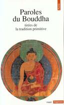 Couverture du livre « Paroles du bouddha, tirees de la tradition primitive » de Bouddha aux éditions Points