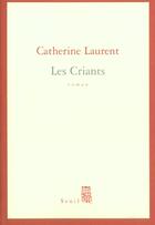 Couverture du livre « Les criants » de Catherine Laurent aux éditions Seuil
