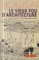 Couverture du livre « Hokusaï, le vieux fou d'architecture » de Masatsugu Nishida et Christophe Marquet et Jean-Sebastien Cluzel aux éditions Seuil
