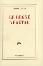 Couverture du livre « Le regne vegetal » de Pierre Gascar aux éditions Gallimard
