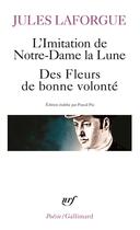 Couverture du livre « Poésies complètes t.130 : l'imitation de Notre-Dame la lune : le concile féerique : des fleurs de bonne volonté » de Jules Laforgue aux éditions Gallimard