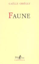 Couverture du livre « Faune » de Gaelle Obiegly aux éditions Gallimard