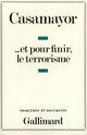 Couverture du livre « ... et pour finir le terrorisme » de Casamayor aux éditions Gallimard (patrimoine Numerise)
