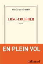 Couverture du livre « Long-courrier » de Bernard Du Boucheron aux éditions Gallimard