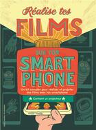 Couverture du livre « Réalise tes films sur ton smartphone ; un kit complet pour réaliser et projeter des films avec ton smartphone » de Bryan Micha Stoller aux éditions Gallimard-jeunesse