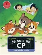 Couverture du livre « Je suis en CP Tome 44 : Les bébés chats » de Emmanuel Ristord et Magdalena aux éditions Pere Castor