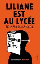 Couverture du livre « Liliane est au lycée ; est-il indispensable d'être cultivé ? » de Normand Baillargeon aux éditions Flammarion