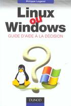Couverture du livre « Linux Ou Windows  ; Guide D'Aide A La Decision » de Philippe Logerot aux éditions Dunod