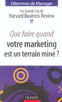 Couverture du livre « Que Faire Quand Votre Marketing Est Un Terrain Mine ? » de Harvard Business Review aux éditions Dunod
