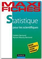 Couverture du livre « Maxi fiches : statistique pour les scientifiques ; en 80 fiches » de Frederic Bertrand et Miriam Maumy-Bertrand aux éditions Dunod