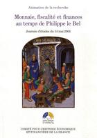 Couverture du livre « Monnaie, fiscalité et finances au temps de Philippe le Bel » de Jean Kerherve aux éditions Igpde