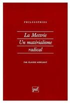 Couverture du livre « La mettrie ; un matérialisme radical » de Claude Morilhat aux éditions Puf