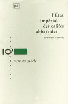 Couverture du livre « L'État impérial des califes abbassides » de Dominique Sourdel aux éditions Puf