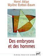 Couverture du livre « Des embryons et des hommes » de Henri Atlan et Mylene Botbol-Baum aux éditions Puf