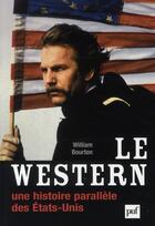 Couverture du livre « Le western ; une histoire parallèle des Etats-Unis » de William Bourton aux éditions Puf