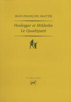 Couverture du livre « Heidegger à Hölderlin » de Jean-Francois Mattei aux éditions Puf