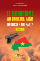 Couverture du livre « Terrorisme au Burkina Faso negocier ou pas ? t.1 » de Some Desire Boniface aux éditions L'harmattan