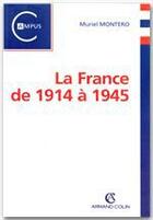 Couverture du livre « La France de 1914 à 1945 » de Muriel Montero aux éditions Armand Colin