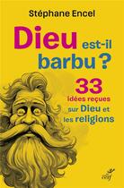 Couverture du livre « Dieu est-il barbu ? 33 idées reçues sur Dieu et les religions » de Stephane Encel aux éditions Cerf