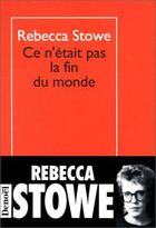 Couverture du livre « Ce n'etait pas la fin du monde » de Stowe Rebecca aux éditions Denoel