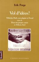 Couverture du livre « Vol d'idées ? Wilhelm Fliess, son plagiat et Freud ; ma propre cause, par Wilhelm Fliess » de Erik Porge aux éditions Denoel