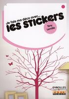 Couverture du livre « Je fais ma déco avec...des stickers » de Lemale T aux éditions Eyrolles