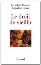 Couverture du livre « Le droit de vieillir » de Bernadette Puijalon et Jacqueline Trincaz aux éditions Fayard