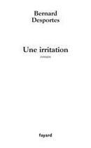 Couverture du livre « Une irritation » de Desportes-B aux éditions Fayard