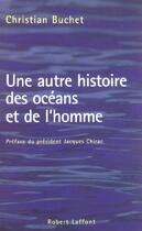 Couverture du livre « Une autre histoire des oceans et de l'homme » de Buchet/Chirac aux éditions Robert Laffont