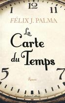 Couverture du livre « La carte du temps » de Felix J. Palma aux éditions Robert Laffont