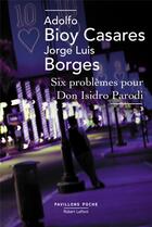 Couverture du livre « Six problèmes pour Don Isidro Parodi » de Jorge Luis Borges et Adolfo Bioy Casares aux éditions Robert Laffont