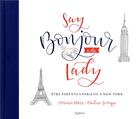 Couverture du livre « Say bonjour to the lady ; être parents à Paris ou à New York » de Florence Marsal et Pauline Leveque aux éditions Seghers