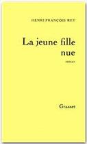 Couverture du livre « La jeune fille nue » de Henri-Francois Rey aux éditions Grasset