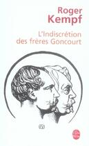 Couverture du livre « L'indiscrétion des frères goncourt » de Kempf-R aux éditions Le Livre De Poche