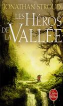 Couverture du livre « Les héros de la vallée » de Jonathan Stroud aux éditions Le Livre De Poche
