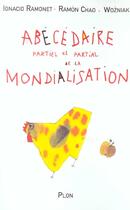 Couverture du livre « Abecedaire partial et partiel de la mondialisation » de Chao/Ramonet/Wozniak aux éditions Plon