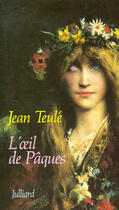 Couverture du livre « L'oeil de Pâques » de Jean Teulé aux éditions Julliard