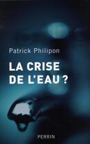 Couverture du livre « La crise de l'eau ? » de Philipon Patrick aux éditions Perrin