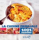 Couverture du livre « La cuisine familiale ; 1001 recettes » de  aux éditions Solar