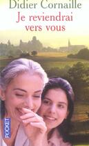 Couverture du livre « Je Reviendrai Vers Vous » de Didier Cornaille aux éditions Pocket