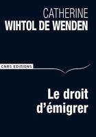 Couverture du livre « Le droit d'émigrer » de Catherine Wihtol De Wenden aux éditions Cnrs