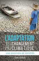 Couverture du livre « L'adaptation au changement climatique ; une question de sociétés » de Stephanie Thiebault et Bettina Laville et Agathe Euzen et Collectif aux éditions Cnrs
